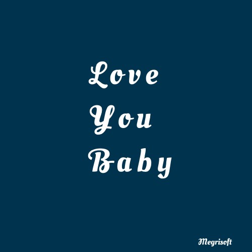 Love You Baby Text on image. Free to use to send to your baby.