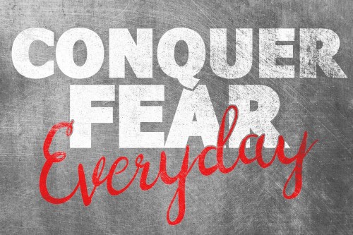 Conquer Fear Everday