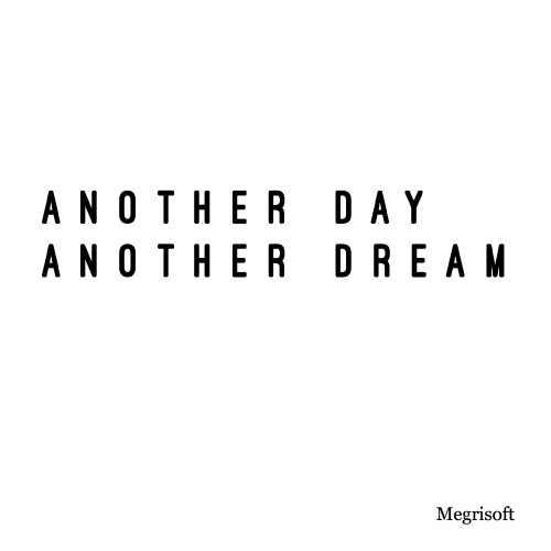 Another Day, Another Dream Quote