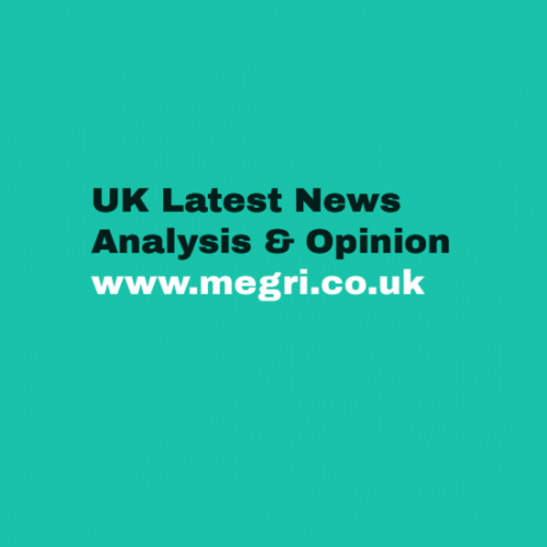 Megri UK Political News, Opinion, Analysis