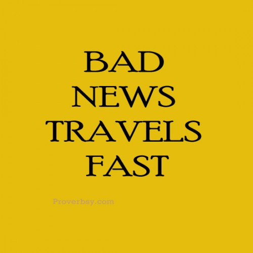 Bad News Travel Fast