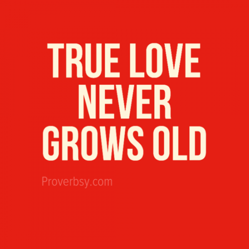 True Loves Never Grows Old.