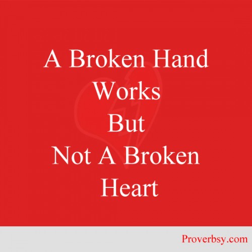 A broken hand works, but not a broken heart.